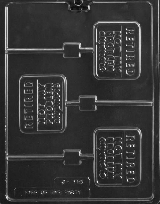 Image of RETIRED NOT MY PROBLEM Lollipop mold showing rectangular chocolate pop with engraved message.